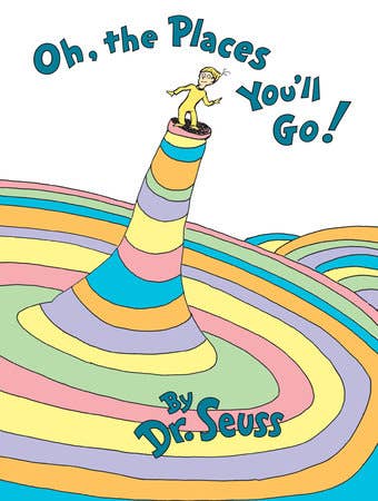 Oh, The Places You'll Go! by Dr. Suess
